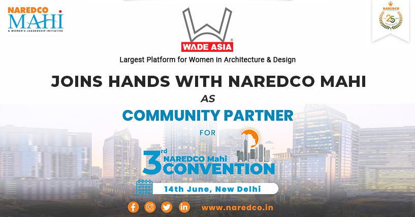 WADE ASIA - largest platform for women in design joins hands with NAREDCO MAHI, the forum for women in real estate
